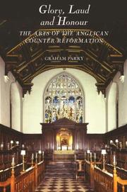 Glory, Laud and honour : the arts of the anglican counter-reformation