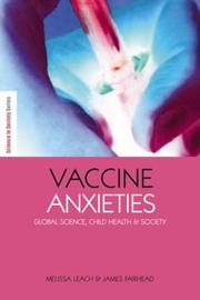 Cover of: Vaccine Anxieties: Global Science, Child Health and Society (Science in Society Series)