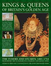 Kings & queens of Britain's golden age : the Tudors and Stuarts, 1485-1714 : from Henry VIII to Elizabeth I, Charles I and Queen Anne