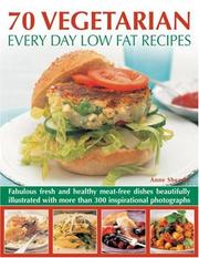 Cover of: 70 Vegetarian Every Day Low Fat Recipes: Discover  a new range of  fresh and healthy recipes with this simple-to-use guide to low fat vegetarian cooking, ... step-by-step with 300 color photographs