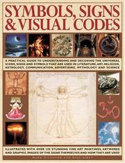 Cover of: Symbols, Signs & Visual Codes: An Illustrated Encyclopedia of Cultural Signifiers & Graphic Icons: A comprehensive thematic analysis of  the way universal ... including fine art paintings, photographs