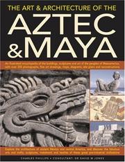 The art & architecture of the Aztec & Maya : an illustrated encyclopedia of the buildings, sculptures and art of the peoples of Mesoamerica, with over 200 photographs, fine art drawings, maps, diagram