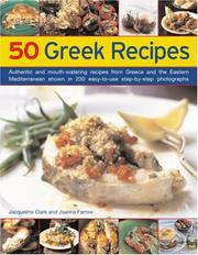 50 Greek recipes : authentic and mouthwatering recipes from Greece and the Eastern Mediterranean shown in 230 easy-to-use step-by-step photographs