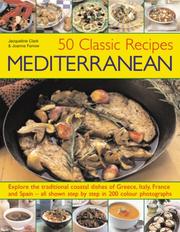 50 classic recipes Mediterranean : explore the traditional coastal dishes of Greece, Italy, France and Spain - all shown step by step in 200 stunning photographs