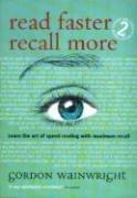 Read faster, recall more : learn the art of speed reading with maximum recall