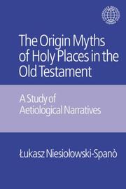 The Origin Myths of Holy Places in the Old Testament by Łukasz Niesiołowski-Spanò