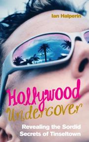 Hollywood undercover : revealing the sordid secrets of Tinseltown