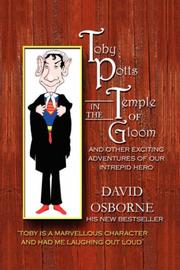 Cover of: Toby Potts in the Temple of Gloom and Other Adventures of Our Intrepid Hero