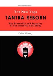 The new yoga - tantra reborn : the sensuality & sexuality of our immortal soul body