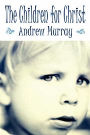 The children for Christ by Andrew Murray