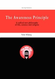 Selected writings on the awareness principle : a radical new philosophy of life, science and religion