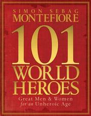 101 world heroes : great men and women for an unheroic age