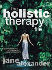 The holistic therapy file : the complete guide to alternative health treatments