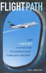 Cover of: Flight Path: How WestJet Is Flying High in Canada's Most Turbulent Industry
