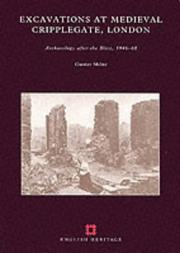 Excavations at medieval Cripplegate, London : archaeology after the Blitz, 1946-1948 : based on the work of Professor W.F. Grimes for the Roman and Mediaeval London Excavation Council, and related res