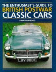 The enthusiast's guide to British postwar classic cars by Jonathan Wood