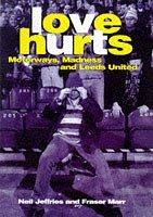 Love hurts : motorways, madness and Leeds United