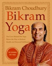 Cover of: Bikram Yoga: The Guru Behind Hot Yoga Shows the Way to Radiant Health and Personal Fulfillment