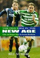 The Old Firm in the new age : Celtic and Rangers since the Souness revolution