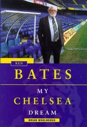 Ken Bates : my Chelsea dream