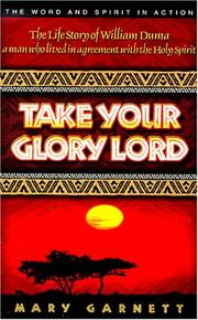Cover of: Take Your Glory Lord by Mary Garnet
