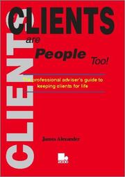 Clients are people too : the professional adviser's guide to keeping clients for life