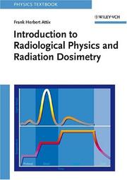 Introduction to radiological physics and radiation dosimetry by Frank H. Attix