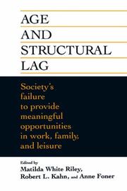 Cover of: Age and structural lag: society's failure to provide meaningful opportunities in work, family, and leisure