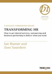 Transforming HR : how to get shared services, outsourcing and business partnering to deliver what you want