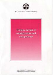 Fatigue design of welded joints and components : recommendations of IIW Joint Working Group XIII-XV, XIII-1539-96/XV-845-96