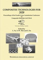 Composites technologies for 2020 : proceedings of the Fourth Asian-Australasian Conference on Composite Materials (ACCM-4) : University of Sydney, Australia, 6-9 July 2004