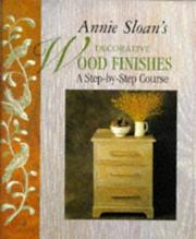 Annie Sloan's decorative wood finishes : a step-by-step course
