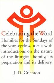 Celebrating the word : homilies for the Sundays of the year, cycle A, B & C, with introductions on the nature of the liturgical homily, its preparation, and its delivery