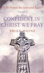 Confident in Christ we pray : daily prayer for Lent and Easter Year C