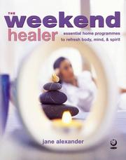 The weekend healer : essential home programmes to refresh body, mind and spirit