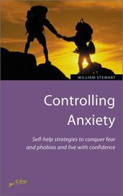 Controlling anxiety : self-help strategies to conquer fear and phobias and live with confidence