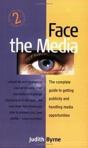 Face the media : the complete guide to getting publicity and handling media opportunities