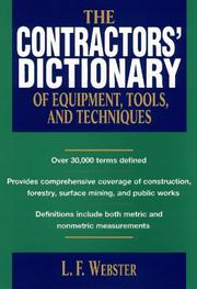 Cover of: The Contractors' Dictionary of Equipment, Tools, and Techniques for Civil Engineering, Construction, Forestry, Open-Pit Mining, and Public Works