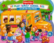 Cover of: My Play Family School Bus (Fisher-Price Lift-the-flap Play Books)