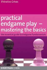 Cover of: Practical Endgame Play - Mastering the Basics: The essential guide to endgame fundamentals