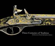 Three centuries of tradition : the renaissance of custom sporting arms in America