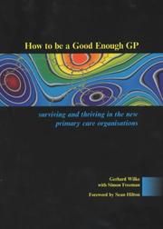 How to be a good enough GP : surviving and thriving in the new primary care organisations