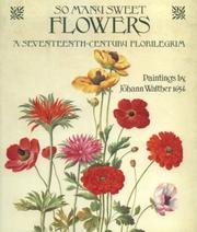 So many sweet flowers : a seventeenth-century florilegium