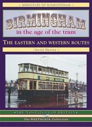 Birmingham in the age of the tram 1933-53 : the eastern and western routes : the city centre to Smethwick, Oldbury, Wednesbury, West Bromicl, Dudley. Bearwood and Stechford