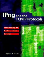 IPng and the TCP/IP Protocols : implementing the next generation Internet