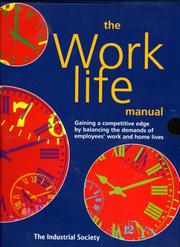 The work-life manual : gaining a competitive edge by balancing the demands of employees' work and home lives
