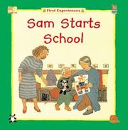 Cover of: Sam Starts School (The First Experiences Series)