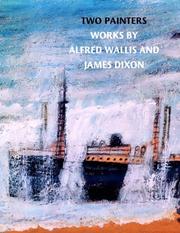 Two painters : works by Alfred Wallis and James Dixon