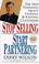 Cover of: Stop Selling, Start Partnering