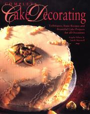 Cover of: Complete Cake Decorating: Techniques, Basic Recipes and Beautiful Cake Projects for All Occasions